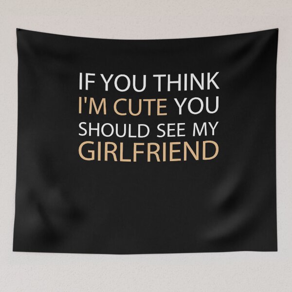 Item preview, If You Think I'm Cute You Should See My Girlfriend Funny Quotes Novelty Mom Gift, Mothers Day Mom Daughter Gifts designed and sold by Majestystore.