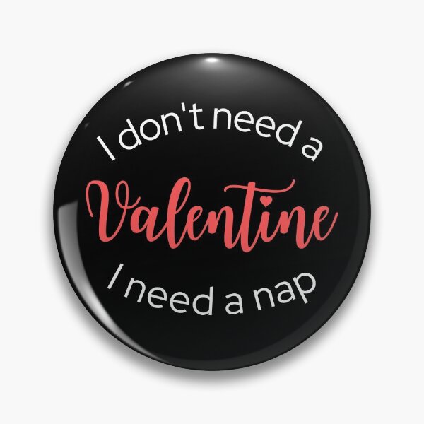 Item preview, I Don't Need a Valentine I Need A Nap designed and sold by ModkMerch.