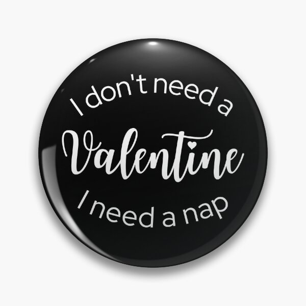 Item preview, I Don't Need a Valentine I Need A Nap designed and sold by ModkMerch.