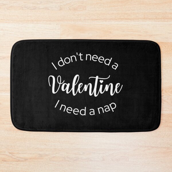 Item preview, I Don't Need a Valentine I Need A Nap designed and sold by ModkMerch.