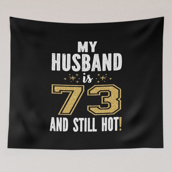Item preview, My Husband Is 73 And Still Hot 73rd Birthday Gift For Him product designed and sold by Grabitees.