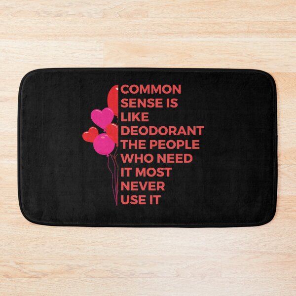 Item preview, Common sense is like deodorant. The people who need it most never use it | Witty | Funny designed and sold by FitBeast.