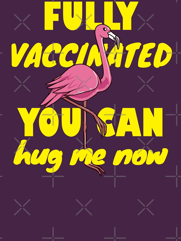 Fully vaccinated, you can hug me now. Flamingo lover gift by CWartDesign