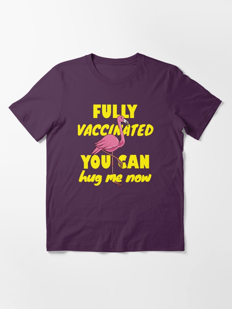 Alternate view of Fully vaccinated, you can hug me now. Flamingo lover gift Essential T-Shirt