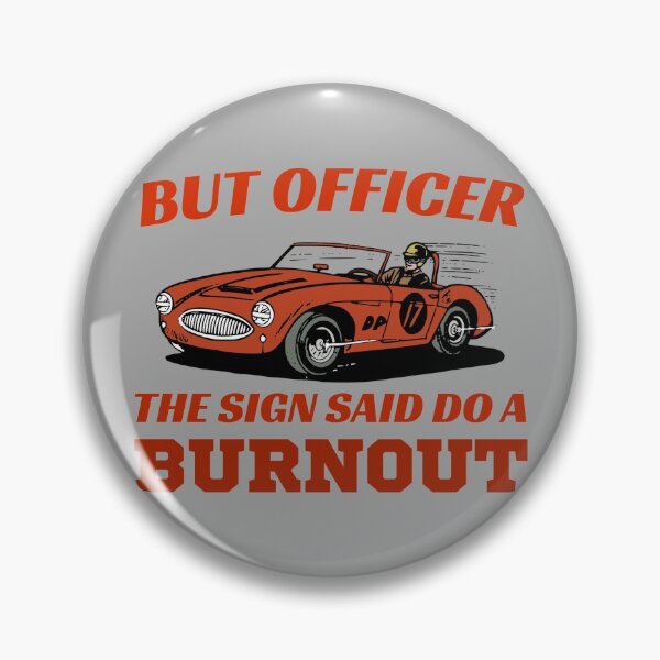 Item preview, But Officer The Sign Said Do a Burnout designed and sold by Artsy9.