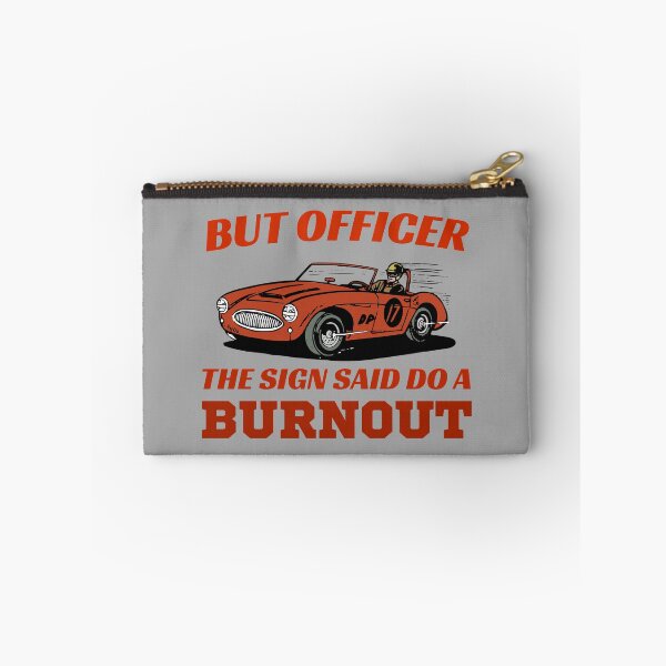 Item preview, But Officer The Sign Said Do a Burnout designed and sold by Artsy9.