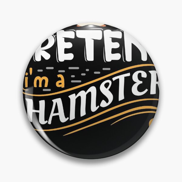 Item preview, Pretend im a Hamster funny animal design designed and sold by Grinover.