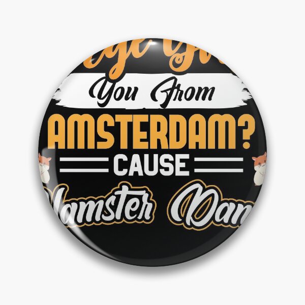 Item preview, Aye Girl are you from Amsterdam cause Hamster Damn designed and sold by Grinover.