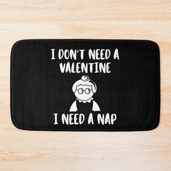 Item preview, I Don't Need a Valentine I Need A Nap designed and sold by ModkMerch.