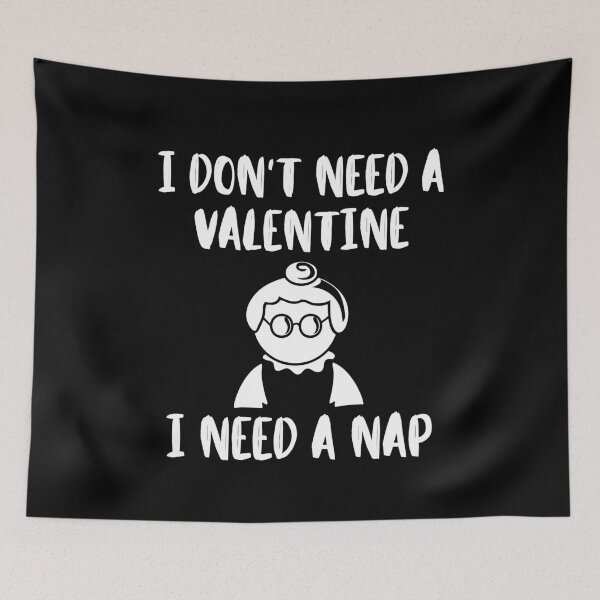 Item preview, I Don't Need a Valentine I Need A Nap designed and sold by ModkMerch.