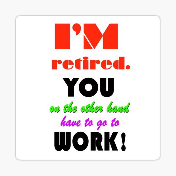 Unique Retirement Slogans Stickers | Redbubble