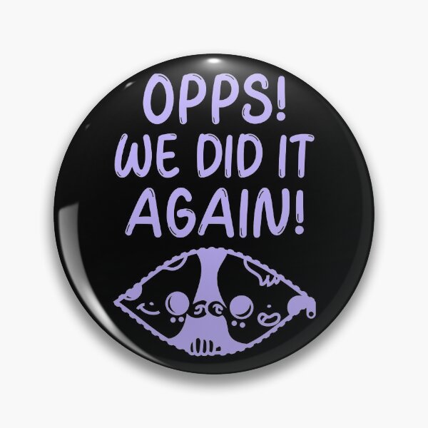 Item preview, Opps! We Did It Again! designed and sold by Rebend.