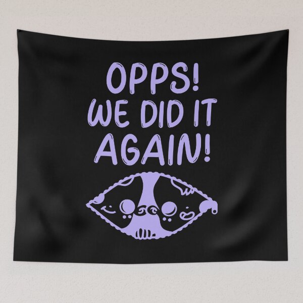 Item preview, Opps! We Did It Again! designed and sold by Rebend.