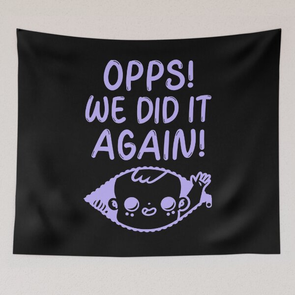 Item preview, Opps! We Did It Again! designed and sold by Rebend.
