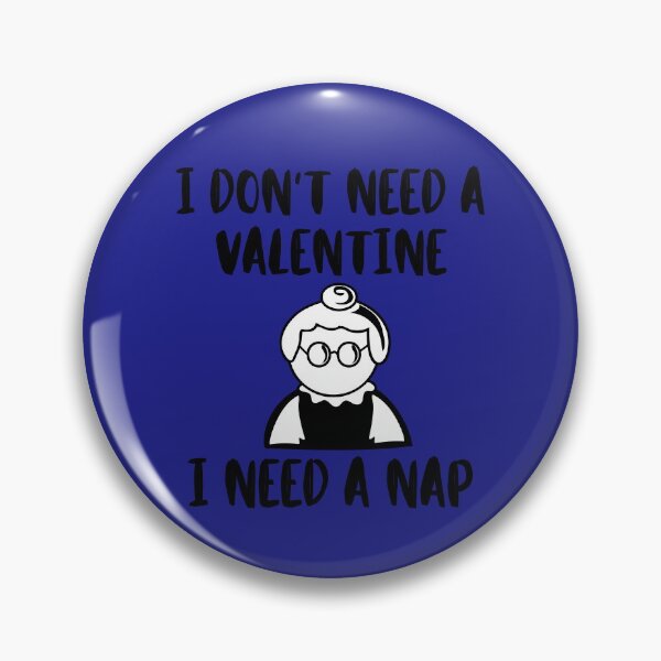 Item preview, I Don't Need a Valentine I Need A Nap designed and sold by ModkMerch.