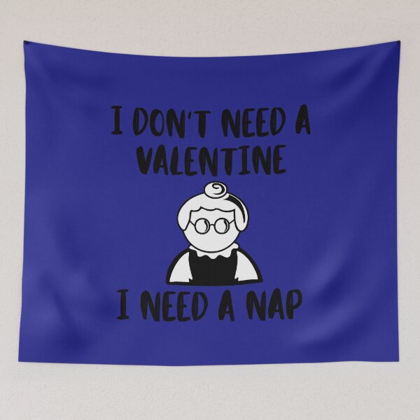 Item preview, I Don't Need a Valentine I Need A Nap designed and sold by ModkMerch.