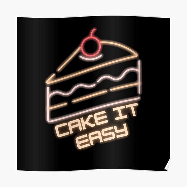 "cake it easy" Poster for Sale by dumbob Redbubble