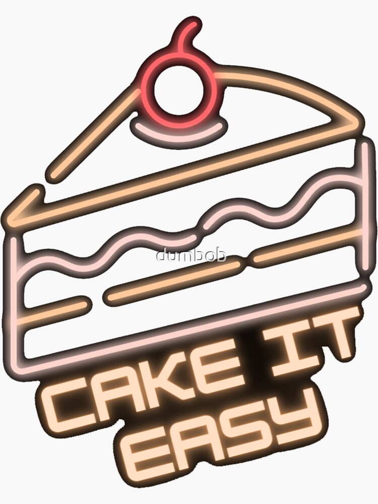 "cake it easy" Sticker by dumbob Redbubble