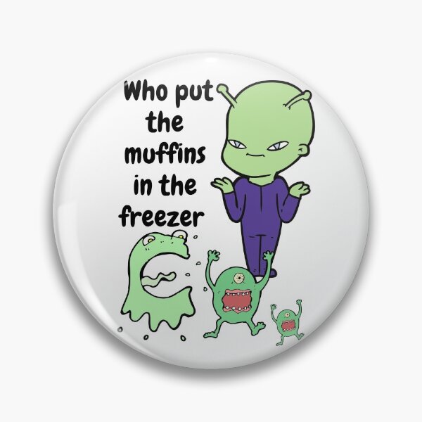 Item preview, Who put the muffins in the freezer designed and sold by justjanetvos.