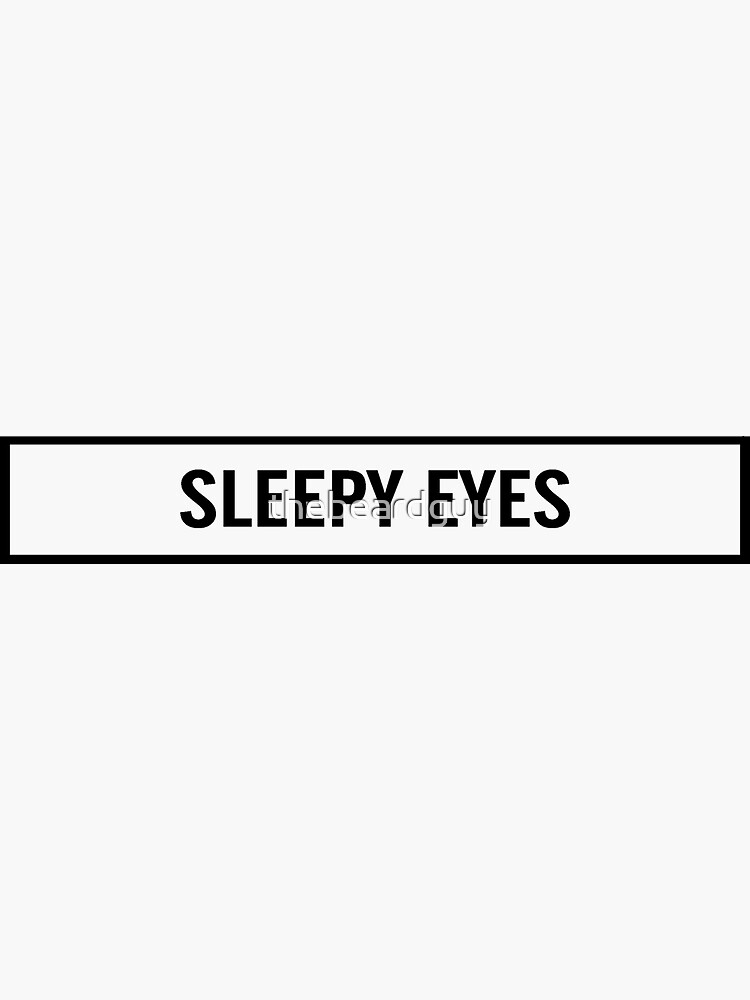 "Sleepy Eyes" Sticker by thebeardguy Redbubble