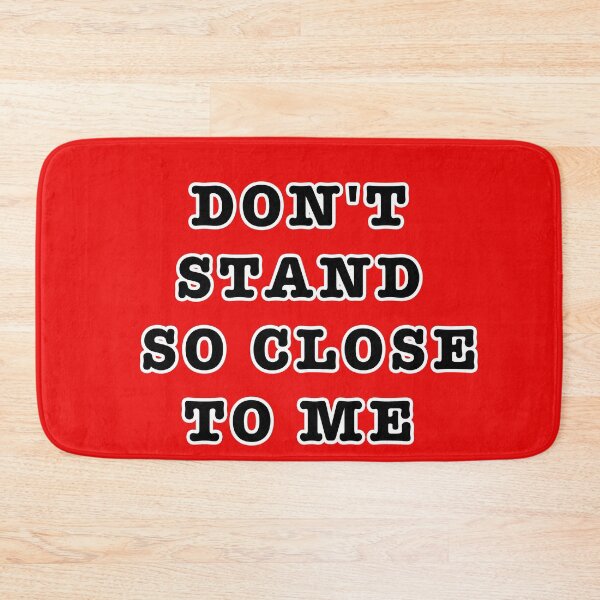 Item preview, DON'T STAND SO CLOSE TO ME designed and sold by famoso.