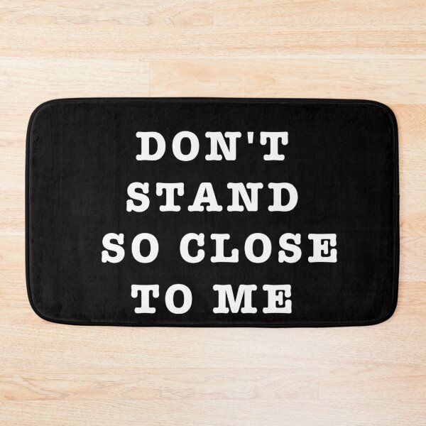 Item preview, DON'T STAND SO CLOSE TO ME designed and sold by famoso.