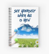 See Yourself When All is New Spiral Notebook