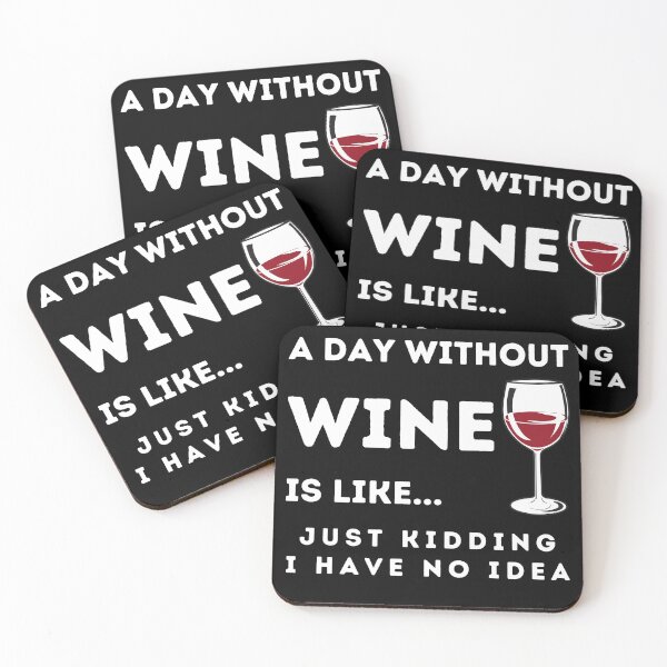 Item preview, A Day Without Wine Is Like Just Kidding I Have No Idea designed and sold by Rebend.
