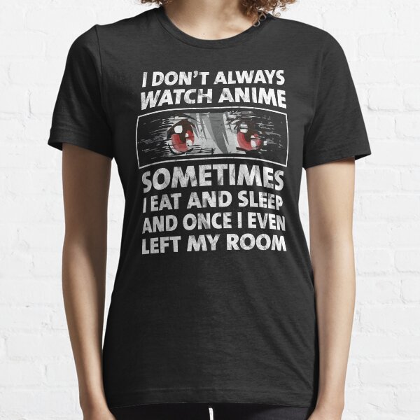 no siempre veo anime Camiseta esencial