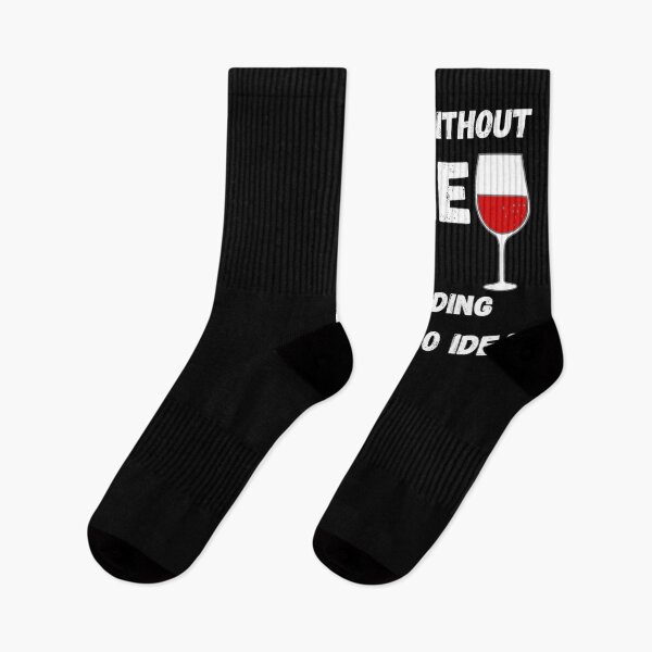 Item preview, A Day Without Wine Is Like Just Kidding I Have No Idea designed and sold by Rebend.