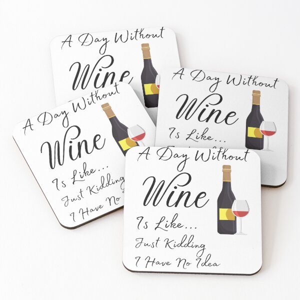 Item preview, A Day Without Wine Is Like Just Kidding I Have No Idea designed and sold by Rebend.