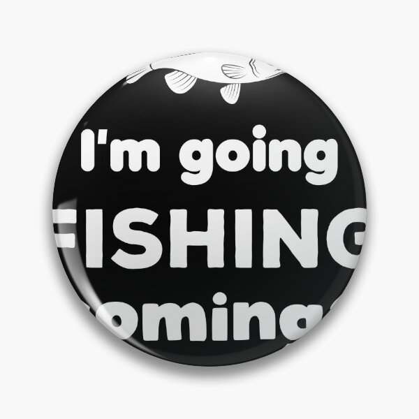 Item preview, Fishing Quotes Hhh - I'm going fishing coming? designed and sold by T-idea.