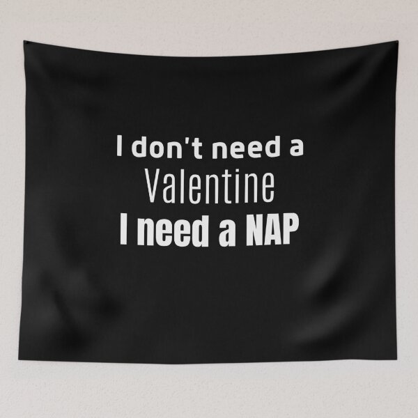 Item preview, I Don't Need a Valentine I Need A Nap designed and sold by ModkMerch.