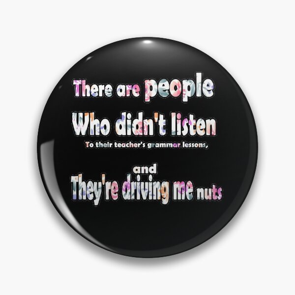 Item preview, there are people who didn't listen to their teacher's grammar lessons,and they're driving me nuts designed and sold by Bouchfashions.