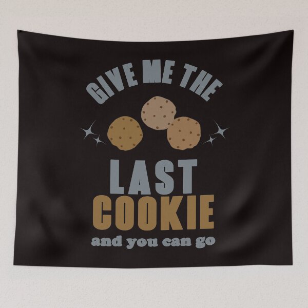 Item preview, Give Me The Last Cookie And You Can Go - Funny Cookies and Text Humor Gift Idea designed and sold by leo121687.