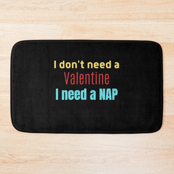 Item preview, I Don't Need a Valentine I Need A Nap designed and sold by ModkMerch.