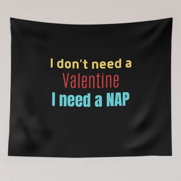 Item preview, I Don't Need a Valentine I Need A Nap designed and sold by ModkMerch.