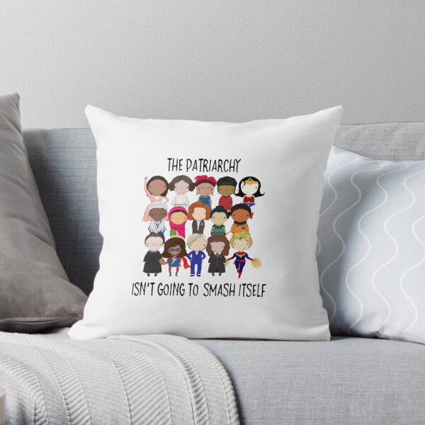 The Patriarchy isn't going to smash itself Throw Pillow