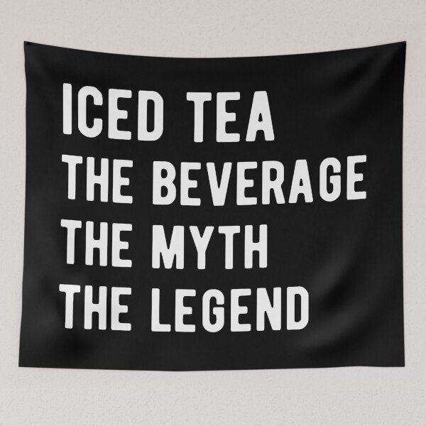 Item preview, Iced Tea The Beverage The Myth The Legend designed and sold by MSA-42.
