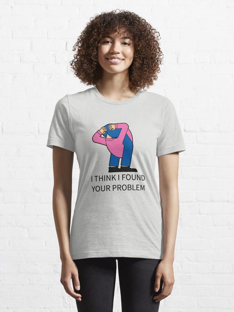 Your Problem Is Obvious T Shirt, Offensive T Shirts