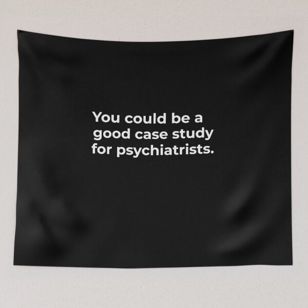 Item preview, You could be a good case study for psychiatrists.  designed and sold by Fit & Fun  Gallery.