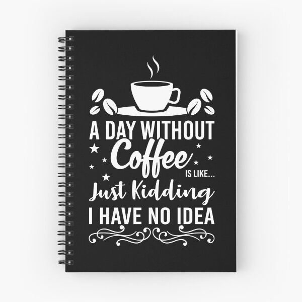 Item preview, A Day Without Coffee (white) designed and sold by CoffeeLicious97.