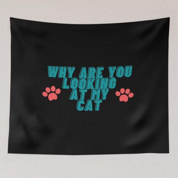 Item preview, Why Are You Looking At My Cat designed and sold by Artistive.