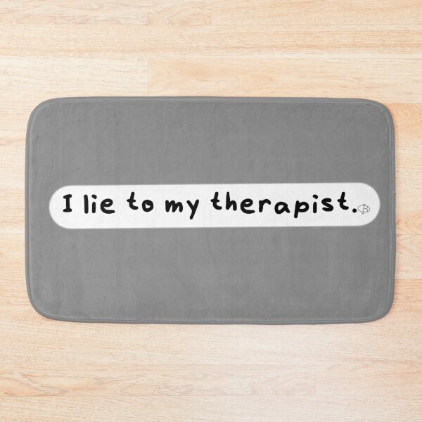 Item preview,  I lie to my therapist. - white background designed and sold by BusInACan.