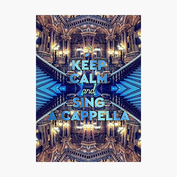 Keep Calm and Sing A Cappella Opera Garnier Paris Photographic Print
