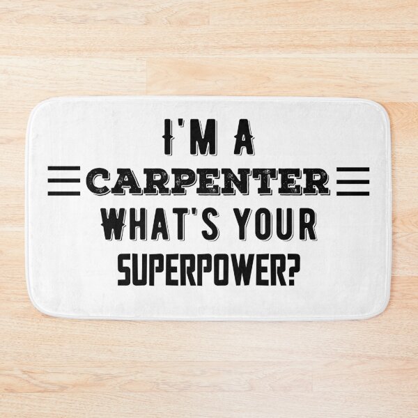 Item preview, I'm A Carpenter What's Your Superpower? Funny Quote designed and sold by AritraSur.