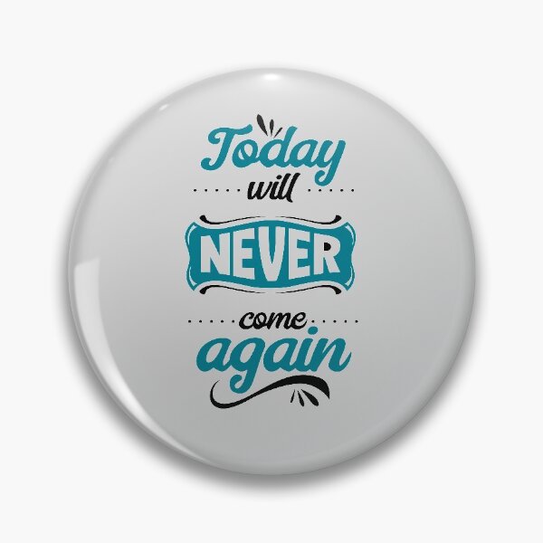 Item preview, Today will never come again designed and sold by Mande Arts.