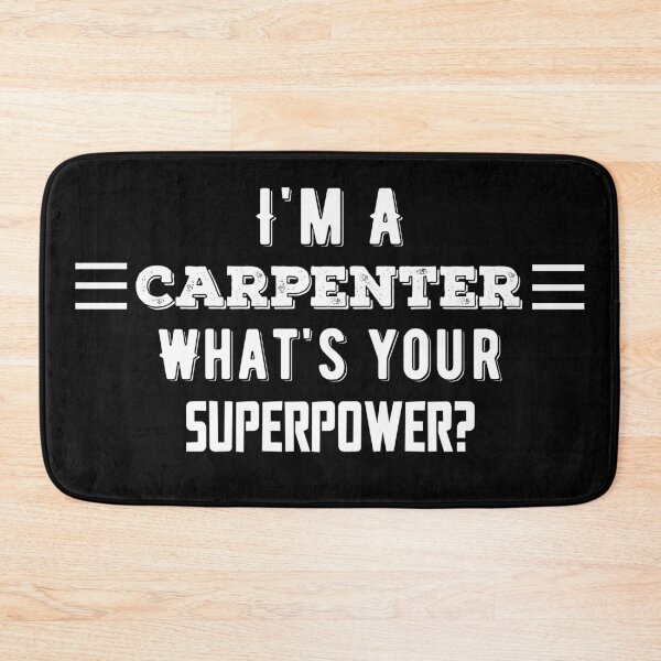 Item preview, I'm A Carpenter What's Your Superpower? Funny Quote designed and sold by AritraSur.