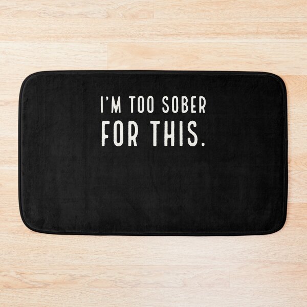 Item preview, I'm Too Sober For This designed and sold by Zurickdesigns.