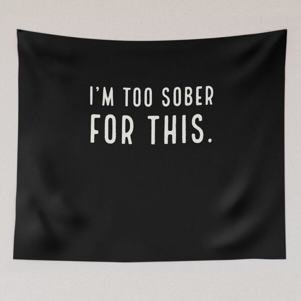 Item preview, I'm Too Sober For This designed and sold by Zurickdesigns.